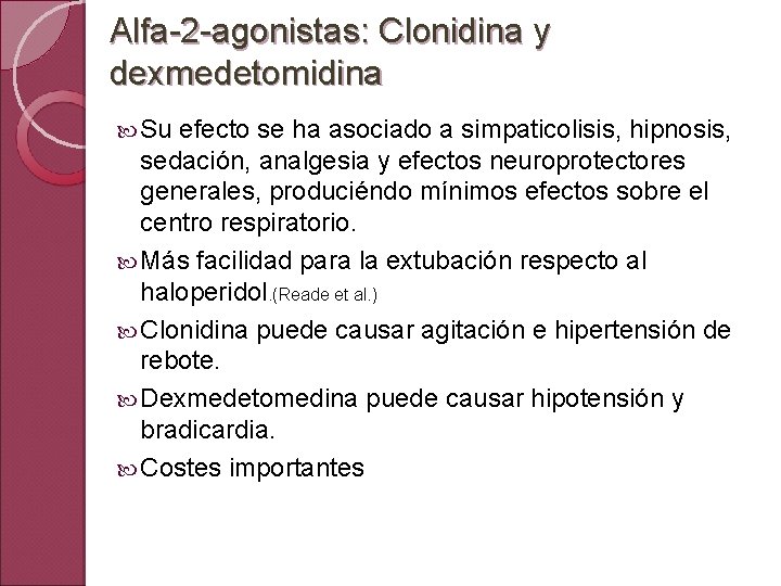 Alfa-2 -agonistas: Clonidina y dexmedetomidina Su efecto se ha asociado a simpaticolisis, hipnosis, sedación,