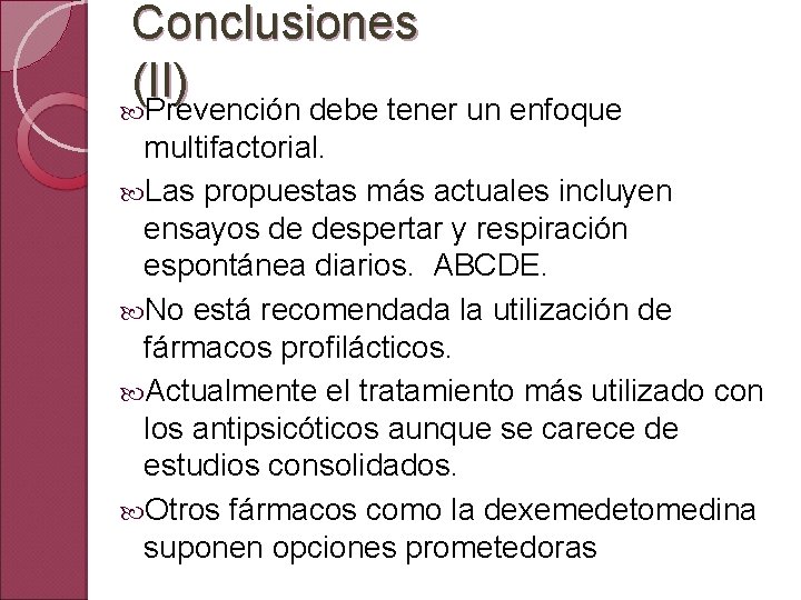 Conclusiones (II) Prevención debe tener un enfoque multifactorial. Las propuestas más actuales incluyen ensayos