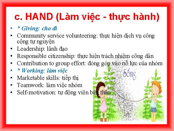 c. HAND (Làm việc - thực hành) • * Giving: cho đi • Community