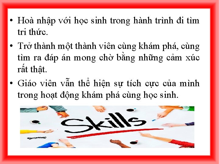  • Hoà nhập với học sinh trong hành trình đi tìm tri thức.