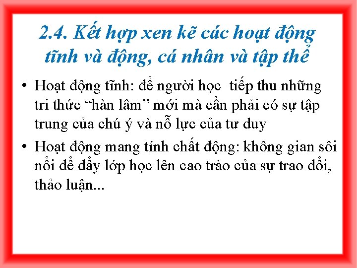 2. 4. Kết hợp xen kẽ các hoạt động tĩnh và động, cá nhân