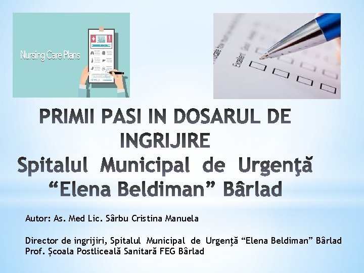 Autor: As. Med Lic. Sârbu Cristina Manuela Director de ingrijiri, Spitalul Municipal de Urgenţă