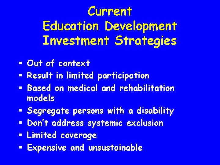 Current Education Development Investment Strategies § Out of context § Result in limited participation
