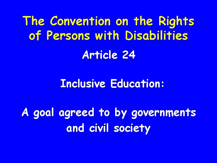 The Convention on the Rights of Persons with Disabilities Article 24 Inclusive Education: A