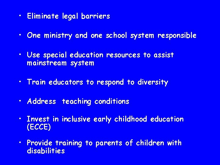  • Eliminate legal barriers • One ministry and one school system responsible •