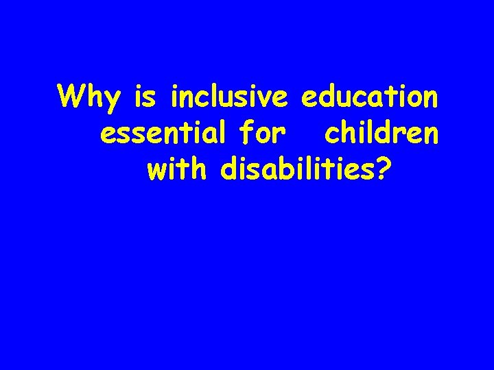 Why is inclusive education essential for children with disabilities? 