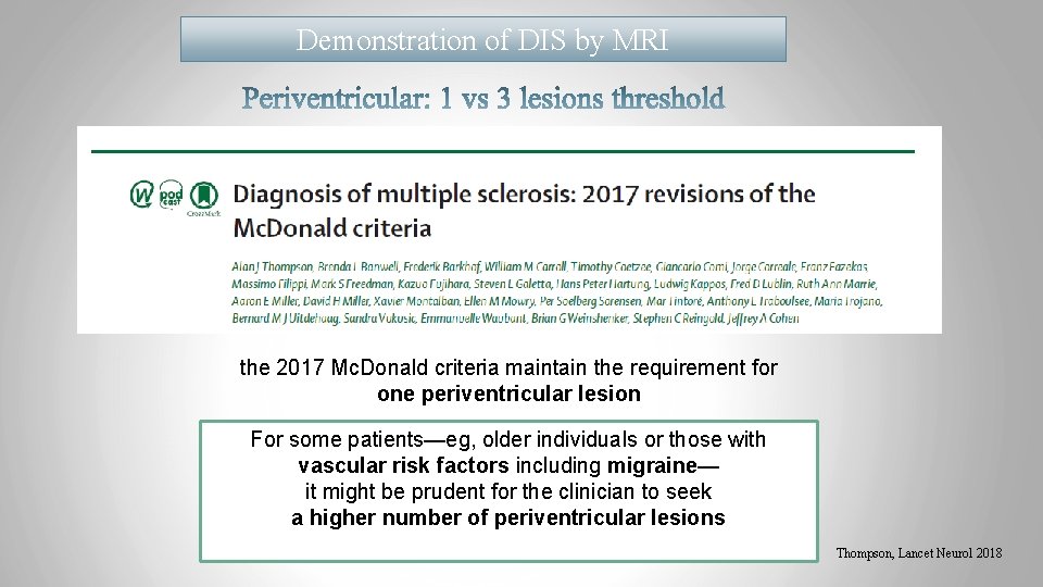 Demonstration of DIS by MRI Neurology 2017 the 2017 Mc. Donald criteria maintain the