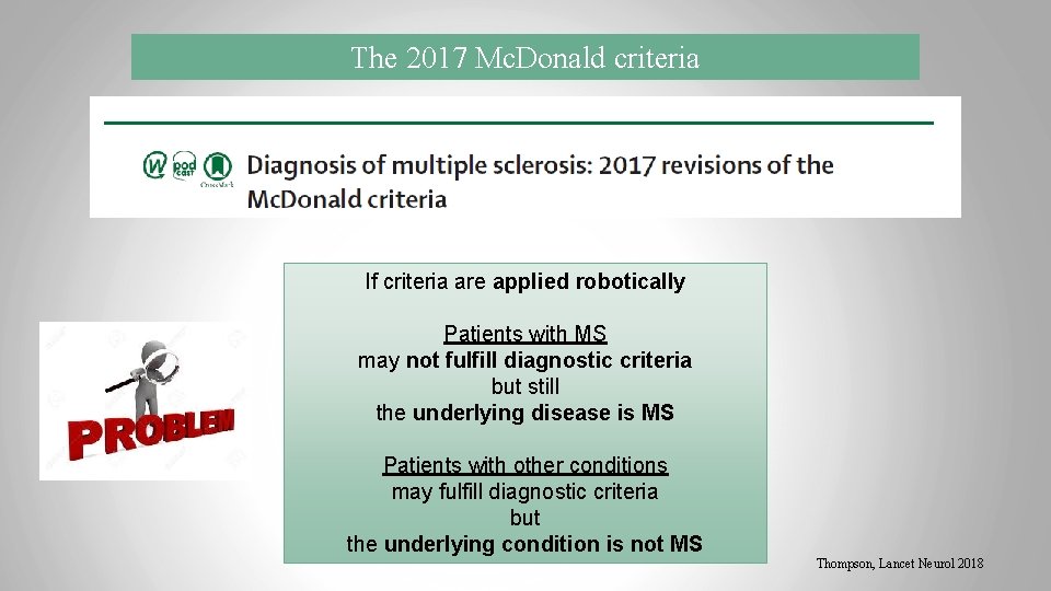 The 2017 Mc. Donald criteria If criteria are applied robotically Patients with MS may