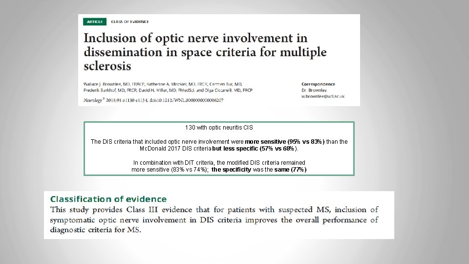 130 with optic neuritis CIS The DIS criteria that included optic nerve involvement were