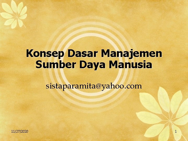 Konsep Dasar Manajemen Sumber Daya Manusia sistaparamita@yahoo. com 11/27/2020 1 