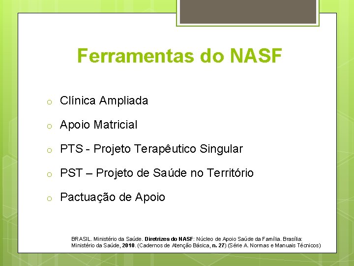Ferramentas do NASF o Clínica Ampliada o Apoio Matricial o PTS - Projeto Terapêutico