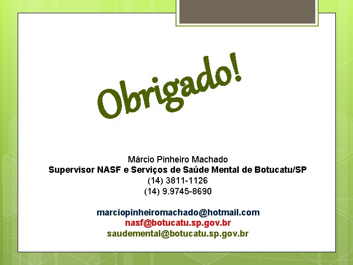 ! o d a rig b O Márcio Pinheiro Machado Supervisor NASF e Serviços