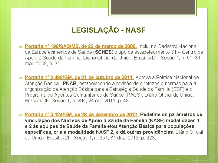 LEGISLAÇÃO - NASF Portaria nº 198/SAS/MS, de 28 de março de 2008. Inclui no