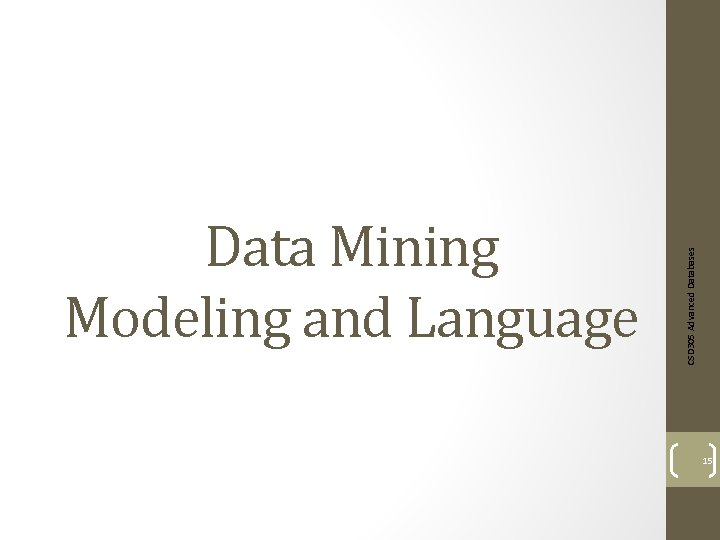 CSD 305 Advanced Databases Data Mining Modeling and Language 15 
