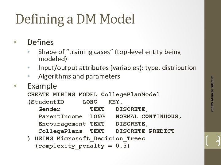 Defining a DM Model Defines • • Shape of “training cases” (top-level entity being