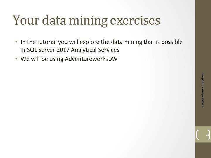 Your data mining exercises CSD 305 Advanced Databases • In the tutorial you will