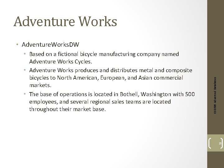 Adventure Works • Based on a fictional bicycle manufacturing company named Adventure Works Cycles.