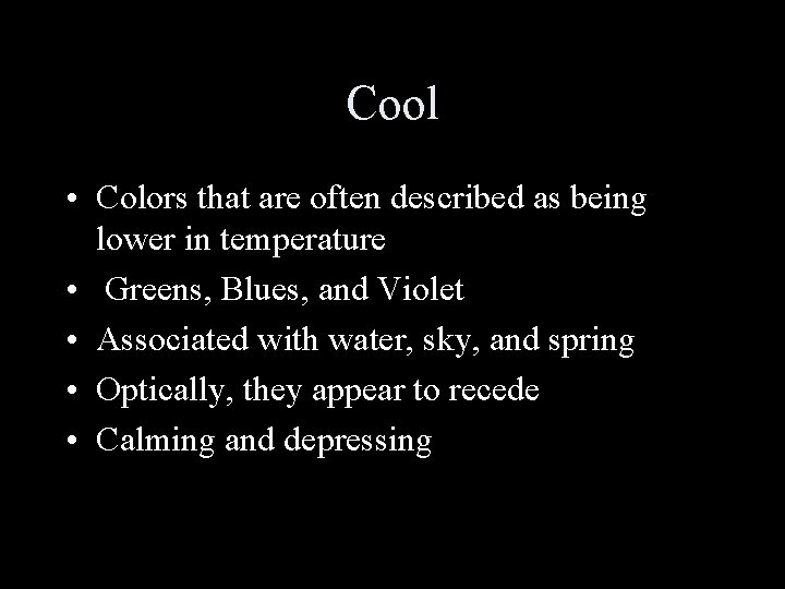 Cool • Colors that are often described as being lower in temperature • Greens,