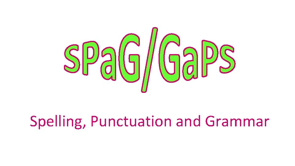 Spelling, Punctuation and Grammar 