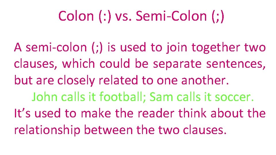 Colon (: ) vs. Semi-Colon (; ) A semi-colon (; ) is used to