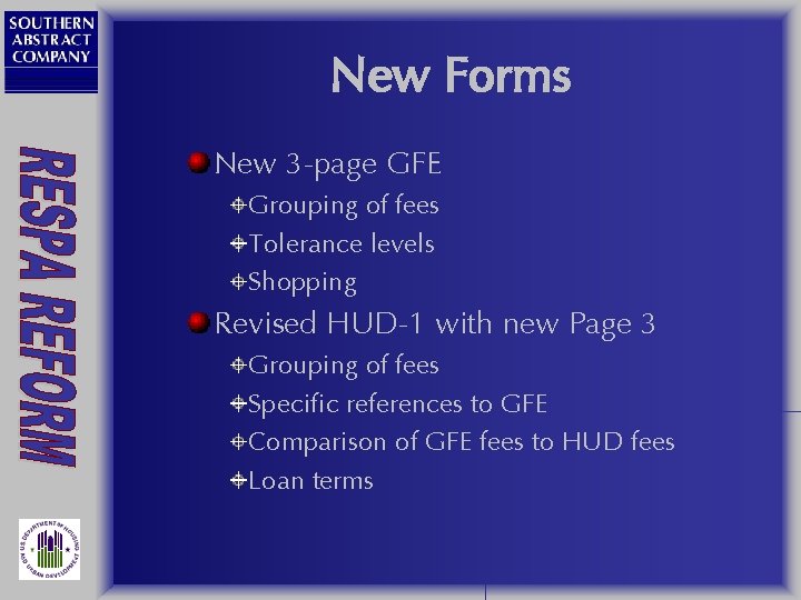 New Forms New 3 -page GFE Grouping of fees Tolerance levels Shopping Revised HUD-1