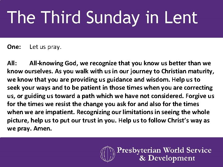 The Third Sunday in Lent One: Let us pray. All: All-knowing God, we recognize