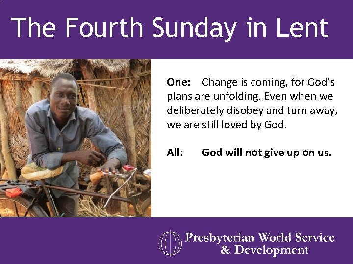 The Fourth Sunday in Lent One: Change is coming, for God’s plans are unfolding.