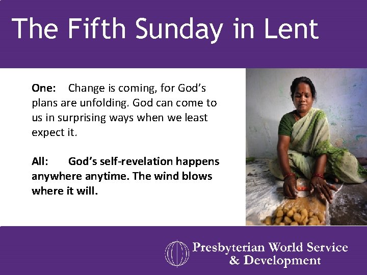 The Fifth Sunday in Lent One: Change is coming, for God’s plans are unfolding.