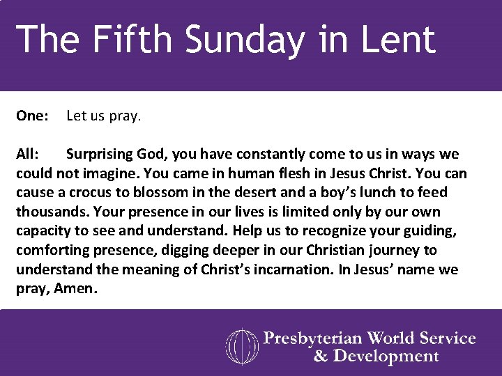 The Fifth Sunday in Lent One: Let us pray. All: Surprising God, you have