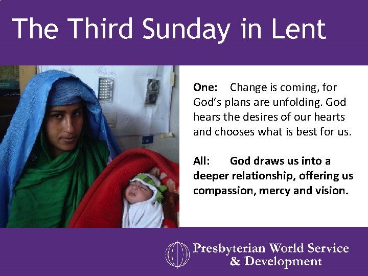 The Third Sunday in Lent One: Change is coming, for God’s plans are unfolding.