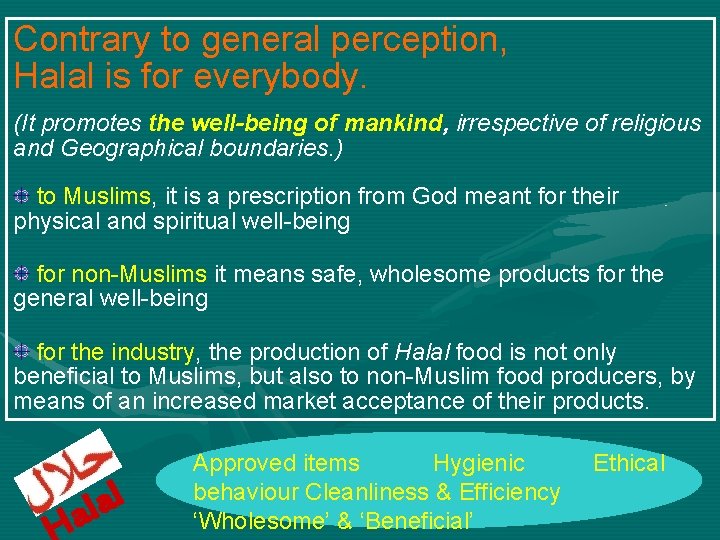 Contrary to general perception, Halal is for everybody. (It promotes the well-being of mankind,