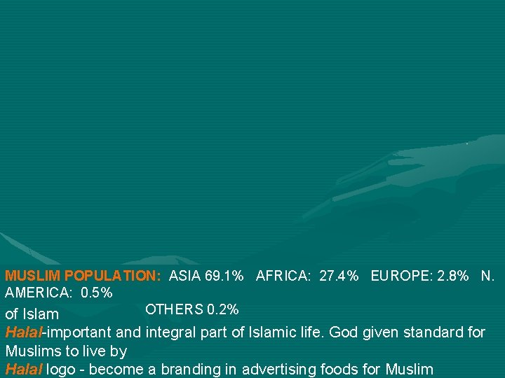 MUSLIM POPULATION: ASIA 69. 1% AFRICA: 27. 4% EUROPE: 2. 8% N. AMERICA: 0.