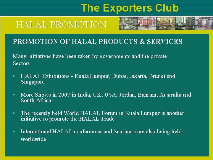 The Exporters Club HALAL PROMOTION OF HALAL PRODUCTS & SERVICES Many initiatives have been