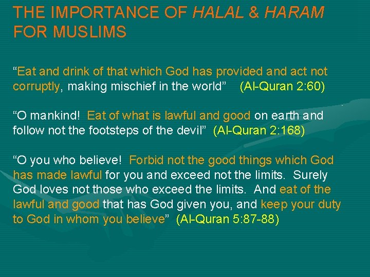 THE IMPORTANCE OF HALAL & HARAM FOR MUSLIMS “Eat and drink of that which