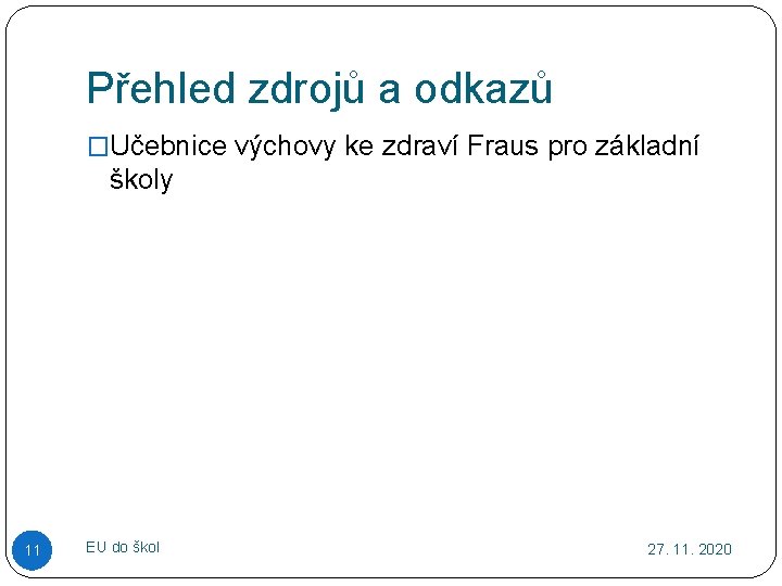 Přehled zdrojů a odkazů �Učebnice výchovy ke zdraví Fraus pro základní školy 11 EU