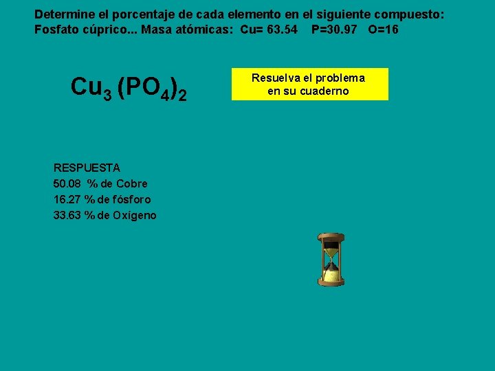 Determine el porcentaje de cada elemento en el siguiente compuesto: Fosfato cúprico. . .