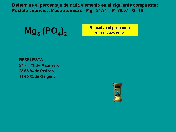 Determine el porcentaje de cada elemento en el siguiente compuesto: Fosfato cúprico… Masa atómicas: