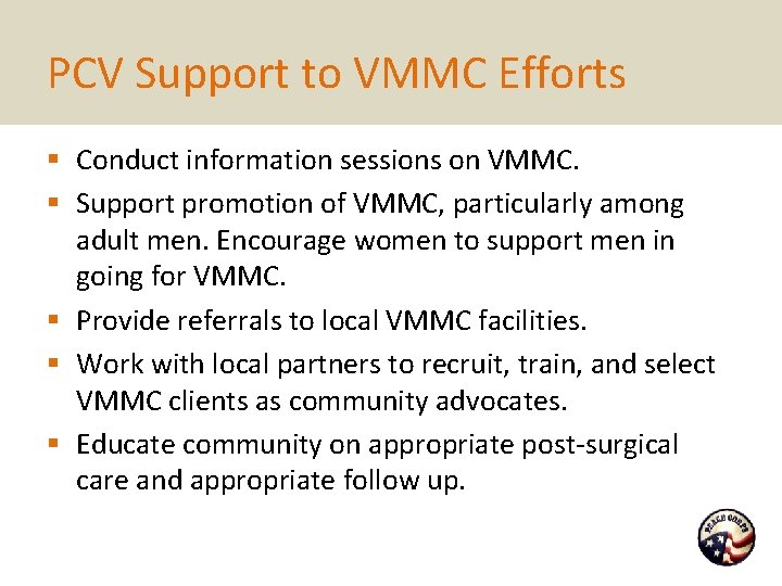 PCV Support to VMMC Efforts § Conduct information sessions on VMMC. § Support promotion