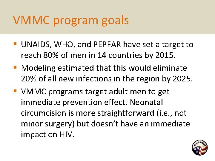 VMMC program goals § UNAIDS, WHO, and PEPFAR have set a target to reach