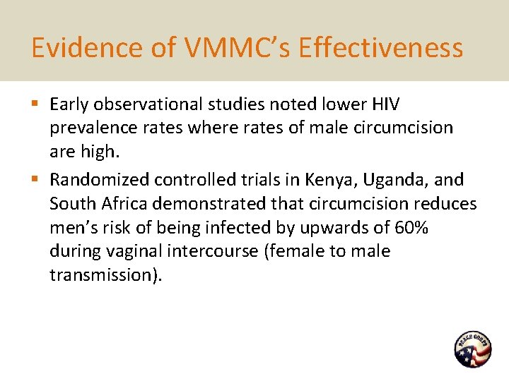 Evidence of VMMC’s Effectiveness § Early observational studies noted lower HIV prevalence rates where