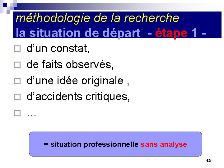 méthodologie de la recherche la situation de départ - étape 1 ¨ ¨ ¨