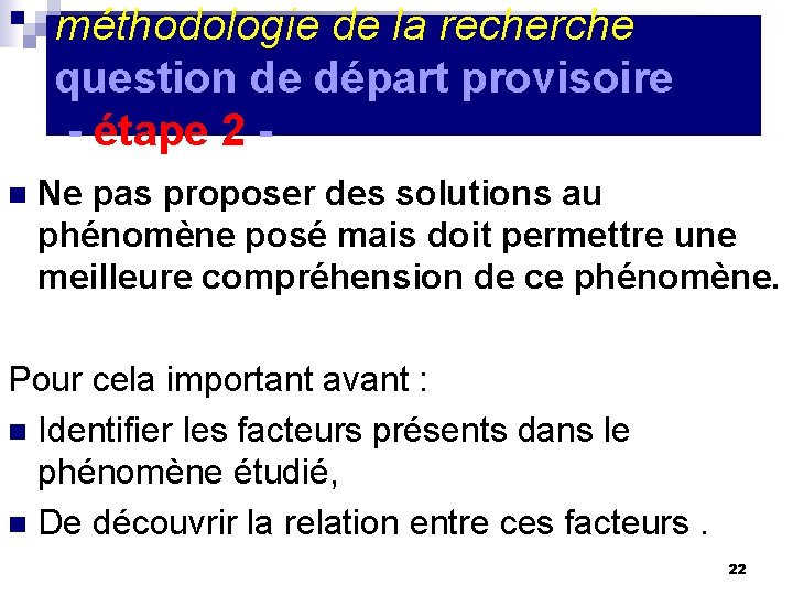 méthodologie de la recherche question de départ provisoire - étape 2 n Ne pas