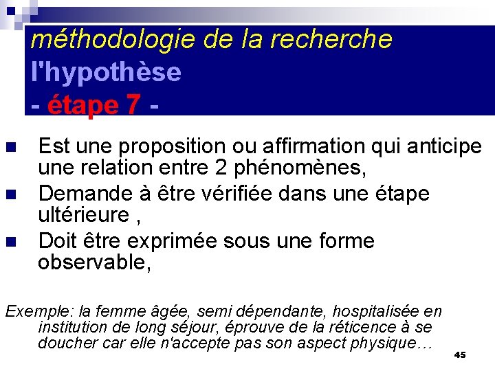 méthodologie de la recherche l'hypothèse - étape 7 n n n Est une proposition