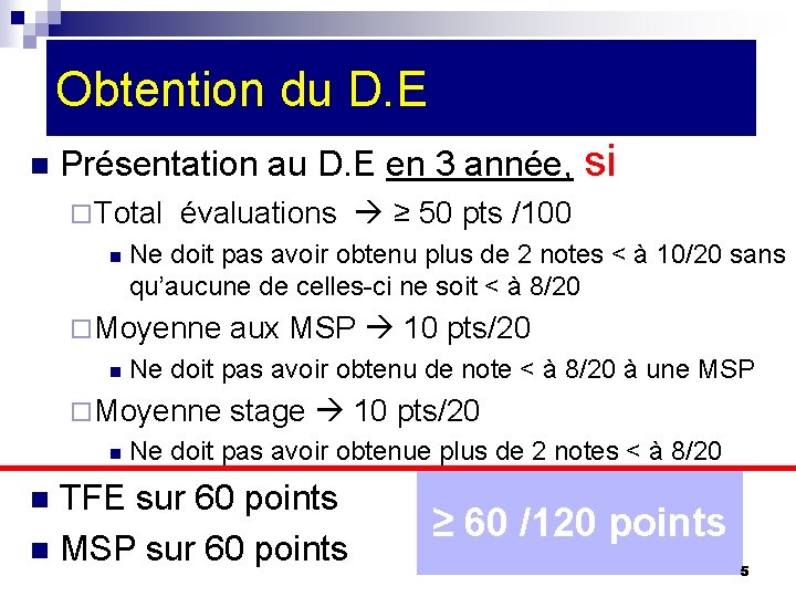 Obtention du D. E n Présentation au D. E en 3 année, si ¨