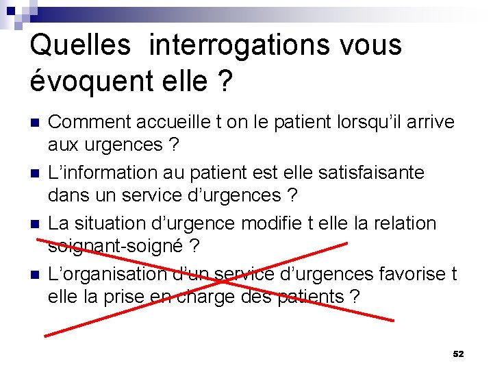 Quelles interrogations vous évoquent elle ? n n Comment accueille t on le patient