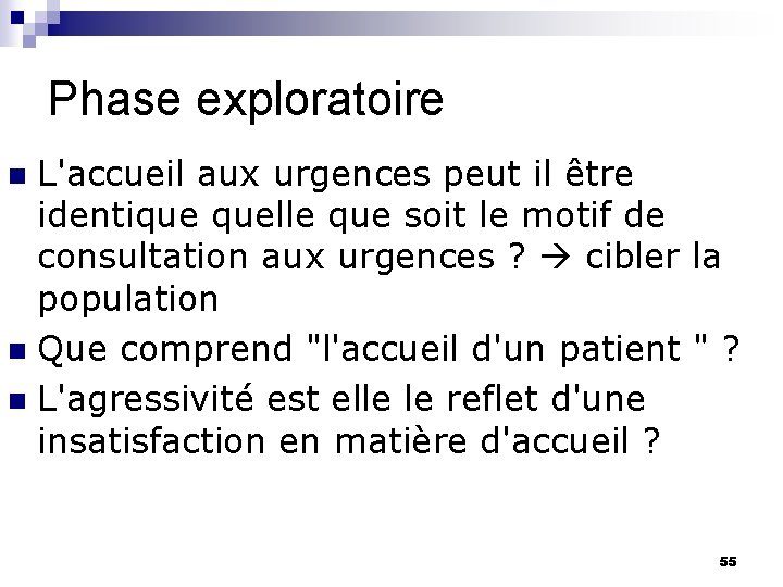 Phase exploratoire L'accueil aux urgences peut il être identique quelle que soit le motif