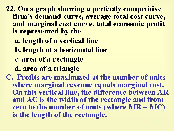 22. On a graph showing a perfectly competitive firm’s demand curve, average total cost