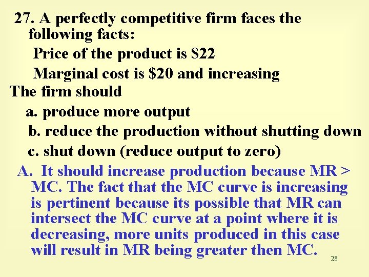 27. A perfectly competitive firm faces the following facts: Price of the product is