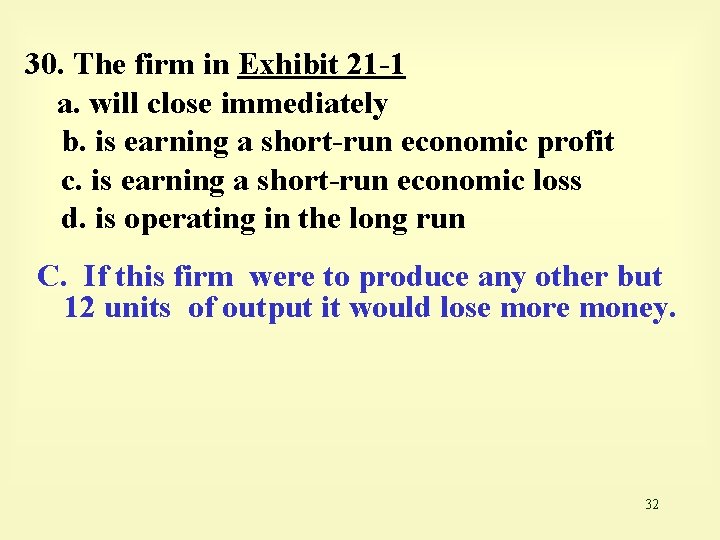 30. The firm in Exhibit 21 -1 a. will close immediately b. is earning