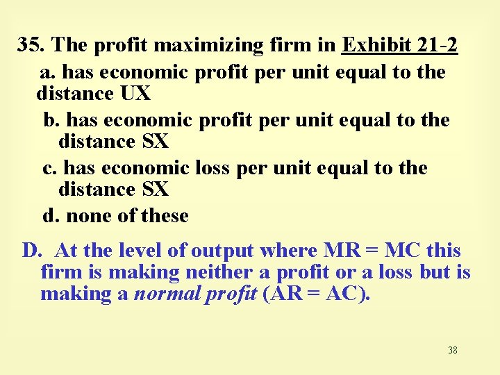 35. The profit maximizing firm in Exhibit 21 -2 a. has economic profit per